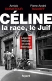 Pierre-André Taguieff et Annick Durafour - Céline, la race, le Juif.