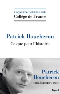 Patrick Boucheron - Ce que peut l'histoire.