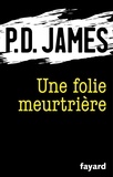 P.D. James - Une folie meurtrière.