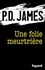 P.D. James - Une folie meurtrière.