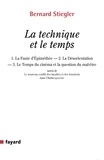 La technique et le temps - 1. La Faute d Épiméthée.   2. La Désorientation   3. Le Temps du cinéma et la question du mal-être.