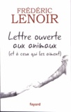 Frédéric Lenoir - Lettre ouverte aux animaux (et à ceux qui les aiment).