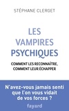 Docteur Stéphane Clerget - Les Vampires psychiques - Comment les reconnaître, comment leur échapper.