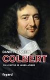 Daniel Dessert - Colbert - Ou le mythe de l'absolutisme.