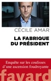 Cécile Amar - La fabrique du président.