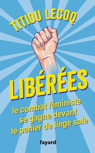 Titiou Lecoq - Libérées - Le combat féministe se gagne devant le panier de linge sale.