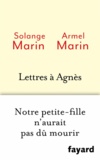 Armel Marin - Lettres à Agnès, notre petite-fille n'aurait pas du mourir.