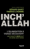 Gérard Davet et Fabrice Lhomme - Inch'Allah - L'islamisation à visage découvert.