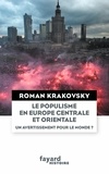 Roman Krakovsky - Le populisme en Europe centrale et orientale - Un avertissement pour le monde ?.