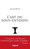 Laurent Pernot - L'art du sous-entendu - Histoire, théorie, mode d'emploi.