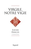 Xavier Darcos - Virgile, notre vigie.
