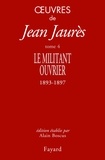 Jean Jaurès - Oeuvres tome 4 - Le militant ouvrier 1893-1897.