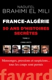 Naoufel Brahimi El Mili - France-Algérie : 50 ans d'histoires secrètes-Vol.2.