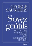 George Saunders - Soyez gentils - Petit éloge de la bonté à l'usage des générations futures.