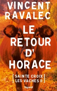Vincent Ravalec - Sainte-Croix-les-Vaches Tome 2 : Le retour d'Horace.