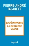 Pierre-André Taguieff - Judéophobie, la dernière vague - 2000-2018.