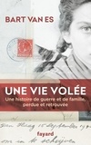 Bart Van Es - Une vie volée - Une histoire de guerre et de famille perdue et retrouvée.