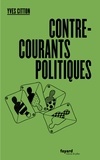 Yves Citton - Contre-courants politiques.