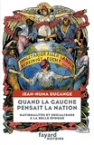 Jean-Numa Ducange - Quand la Gauche pensait la Nation - Nationalités et socialismes à la Belle-Époque.