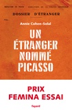 Annie Cohen-Solal - Un étranger nommé Picasso - Prix Femina Essai 2021.