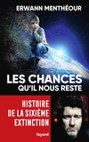 Erwann Menthéour - Les chances qu'il nous reste - Histoire de la sixième extinction.