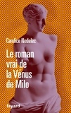 Candice Nedelec - Le roman vrai de la Vénus de Milo.