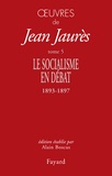 Jean Jaurès - Oeuvres Tome 5 - Le Socialisme en débat (1893-1897).