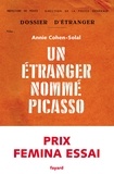 Annie Cohen-Solal - Un étranger nommé Picasso - Dossier de police n° 74.664.