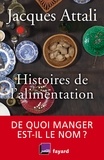 Jacques Attali - Histoires de l'alimentation - De quoi manger est-il le nom ?.