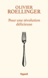 Olivier Roellinger - Pour une révolution délicieuse.