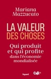 Mariana Mazzucato - La valeur des choses - Qui produit et qui profite dans l'économie mondialisée.