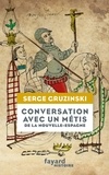 Serge Gruzinski - Conversation avec un métis de la Nouvelle-Espagne.