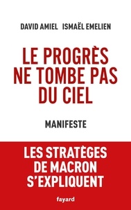 David Amiel et Ismaël Emelien - Le progrès ne tombe pas du ciel - Manifeste.