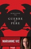 Marianne Vic - Guerre et père.