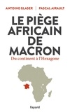 Pascal Airault et Antoine Glaser - Le piège africain de Macron - Du continent à l'Hexagone.