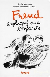 Louise Armstrong - Freud expliqué aux enfants - Nouvelle édition.