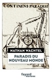 Nathan Wachtel - Paradis du Nouveau Monde.