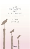 Marie Cosnay - Les Enfants de l'aurore. Rhésos, Achille, Memnon.