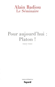 Alain Badiou - Le Séminaire - Pour aujourd'hui : Platon ! (2007-2010).
