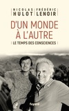 Frédéric Lenoir et Nicolas Hulot - D'un monde à l'autre - Le temps des consciences.
