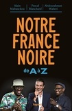 Alain Mabanckou et Pascal Blanchard - Notre France noire - De A à Z.