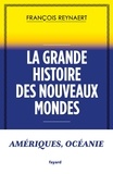 François Reynaert - La grande histoire des Nouveaux mondes.