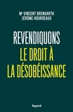 Vincent Brengarth et Jérôme Hourdeaux - Revendiquons le droit à la désobéissance.