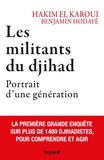 Hakim El Karoui et Benjamin Hodayé - Les militants du djihad - Portrait d'une génération.