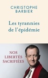 Christophe Barbier - Les tyrannies de l'épidémie - Nos libertés sacrifiées.