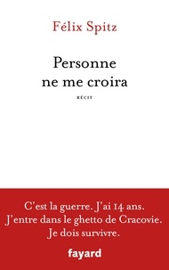 Felix Spitz - Personne ne me croira.