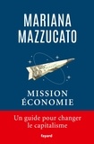 Mariana Mazzucato - Mission économie.