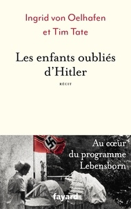 Ingrid Von Oelhafen - Les enfants oubliés d'Hitler.