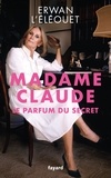Erwan L'Éléouet - Madame Claude, le parfum du secret.