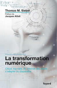 Thomas M. Siebel - La transformation numérique.